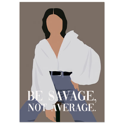 Poster - Be Savage