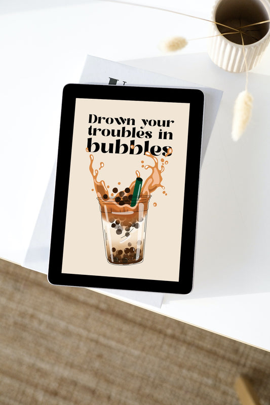 Digitales Poster - Drown your troubles in bubbles